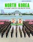 North Korea: A Closer Look at the Secret State (World History) By Eleanor Bradshaw Cover Image