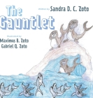 The Gauntlet By Sandra D. C. Zoto, Maximus B. Zoto (Illustrator), Gabriel Q. Zoto (Illustrator) Cover Image