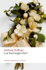 Can You Forgive Her? (Oxford World's Classics) By Anthony Trollope, Dinah Birch (Editor) Cover Image