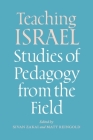 Teaching Israel: Studies of Pedagogy from the Field (Mandel-Brandeis Series in Jewish Education) Cover Image