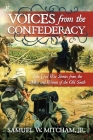 Voices from the Confederacy: True Civil War Stories from the Men and Women of the Old South By Samuel W. Mitcham, Jr. Cover Image