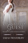 The Uninvited Guest By Sarah Woodbury Cover Image