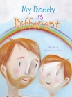 My Daddy is Different By Suzi Faed, Lisa Coutts (Illustrator), Genevieve Gibson (Designed by) Cover Image
