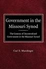 Government in the Missouri Synod The Genesis of Decentralized Government in the Missouri Synod By Carl S. Mundinger Cover Image