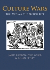 Culture Wars: The Media and the British Left By James Curran, Ivor Gaber, Julian Petley Cover Image