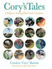 Cory's Tales: Children's Stories from God's Creation By Coralyn Cory Barton, Rae Ella House (Illustrator) Cover Image