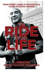 The Ride of My Life: From Street Gangs to Motorcycle Clubs to Social Worker Cover Image