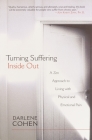 Turning Suffering Inside Out: A Zen Approach to Living with Physical and Emotional Pain Cover Image