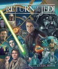 Star Wars: Return of the Jedi: A Visual Archive : Celebrating the original trilogy's iconic conclusion and its indelible influence on a galaxy far, far away Cover Image
