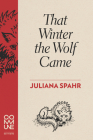 That Winter the Wolf Came By Juliana Spahr Cover Image
