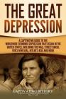 The Great Depression: A Captivating Guide to the Worldwide Economic Depression that Began in the United States, Including the Wall Street Cr By Captivating History Cover Image