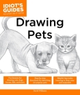 Drawing Pets: How to Draw Animals, Stroke by Stroke (Idiot's Guides) By David Williams Cover Image