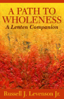 A Path to Wholeness: A Lenten Companion Cover Image