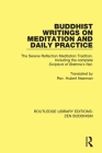 Buddhist Writings on Meditation and Daily Practice: The Serene Reflection Tradition. Including the Complete Scripture of Brahma's Net (Routledge Library Editions: Zen Buddhism) By Hubert Nearman (Translator), Daizui Macphillamy (Editor), P. T. N. H. Jiyu-Kennett (Editor) Cover Image