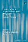 The Future of Consumer Credit Regulation: Creative Approaches to Emerging Problems (Markets and the Law) Cover Image