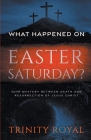 What Happened on Easter Saturday By Trinity Royal Cover Image
