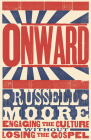Onward: Engaging the Culture without Losing the Gospel By Russell D. Moore Cover Image