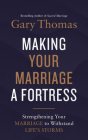 Making Your Marriage a Fortress: Strengthening Your Marriage to Withstand Life's Storms By Gary Thomas, Gary Thomas (Read by) Cover Image