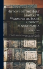 History of the Hart Family, of Warminster, Bucks County, Pennsylvania: to Which is Added the Genealogy of the Family, From Its First Settlement in Ame By W. W. H. (William Watts Hart) Davis (Created by) Cover Image