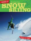 Extreme Snow Skiing (Nailed It!) By Virginia Loh-Hagan Cover Image