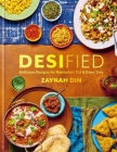 Desified: Delicious Recipes for Ramadan, Eid & Every Day By Zaynah Din Cover Image