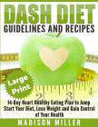 DASH Diet: Guidelines and Recipes ***Large Print Edition***: 14-Day Heart Healthy Eating Plan to Jump Start Your Diet. Dash diet By Madison Miller Cover Image