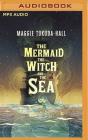 The Mermaid, the Witch, and the Sea By Maggie Tokuda-Hall, Kate Rudd (Read by) Cover Image