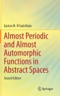 Almost Periodic and Almost Automorphic Functions in Abstract Spaces By Gaston M. N'Guérékata Cover Image