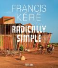 Francis Kéré Radically Simple Cover Image