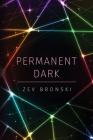 Permanent Dark By Zev Bronski Cover Image