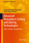 Advanced Noncontact Cutting and Joining Technologies: Micro- And Nano-Manufacturing (Mechanical Engineering) By Rasheedat Modupe Mahamood, Esther Titilayo Akinlabi Cover Image