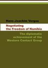 Negotiating the Freedom of Namibia By Hans-Joachim Vergau Cover Image