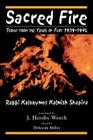 Sacred Fire: Torah from the Years of Fury 1939-1942 By Kalonymus Kalmish Shapira, Hershy J. Worch (Translator) Cover Image