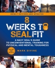 8 Weeks to SEALFIT: A Navy SEAL's Guide to Unconventional Training for Physical and Mental Toughness-Revised Edition By Mark Divine Cover Image