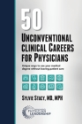 50 Unconventional Clinical Careers for Physicians: Unique Ways to Use Your Medical Degree Without Leaving Patient Care Cover Image