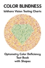 Color Blindness Ishihara Vision Testing Charts Optometry Color Deficiency Test Book With Shapes: Ishihara Plates for Testing All Forms of Color Blindn Cover Image