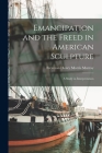 Emancipation and the Freed in American Sculpture: A Study in Interpretation By Freeman Henry Morris Murray Cover Image
