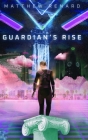 Guardian's Rise: The Capehill Chronicles: Book One Cover Image