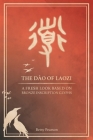 The Dào of Laozi: A Fresh Look Based on Bronze Inscription Glyphs By Betsy Pearson, David Huebner (Cover Design by) Cover Image