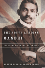 The South African Gandhi: Stretcher-Bearer of Empire (South Asia in Motion) Cover Image