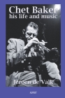 Chet Baker, his life and music By Jeroen de Valk Cover Image