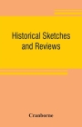 Historical sketches and reviews By Cranborne Cover Image