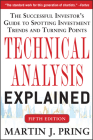 Technical Analysis Explained, Fifth Edition: The Successful Investor's Guide to Spotting Investment Trends and Turning Points By Martin Pring Cover Image
