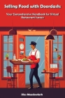 Selling Food with Doordash: Your Comprehensive Handbook for Virtual Restaurant Success By Silas Meadowlark Cover Image