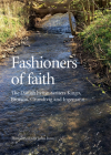 Fashioners of Faith: The Danish hymn-writers Kingo, Brorson, Grundtvig and Ingemann By Hans Adolph Brorson, Nikolaj Frederik Severin Grundtvig, Bernhard Severin Ingemann, John Irons (Translated by), Thomas Kingo Cover Image