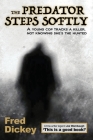 The Predator Steps Softly: A young cop tracks a killer, not knowing she's the hunted. Cover Image