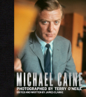 Michael Caine: Photographed by Terry O'Neill By James Clarke Cover Image