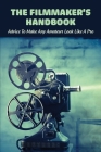 The Filmmaker's Handbook: Advice To Make Any Amateur Look Like A Pro: Filmmaking Books Amazon Cover Image