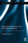 Networked Governance and Transatlantic Relations: Building Bridges Through Science Diplomacy (Routledge Advances in International Relations and Global Pol) Cover Image