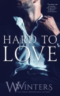 Hard to Love By W. Winters, Willow Winters Cover Image